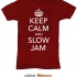 Keep Calm and Slow Jam